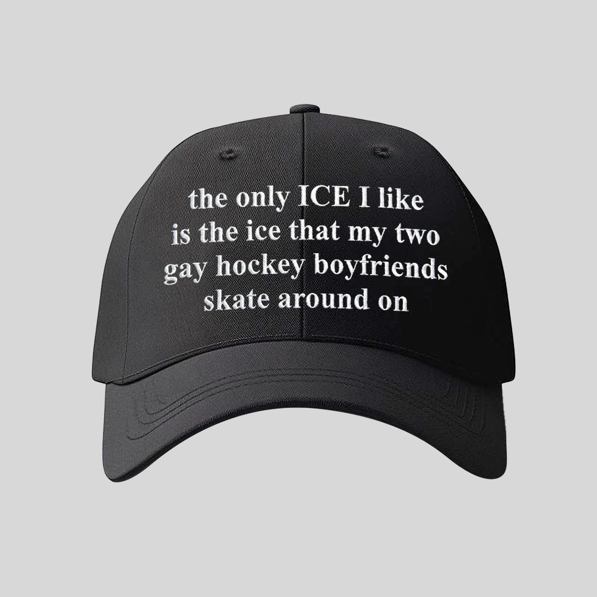 The Only Ice I Like Is The Ice My Two Gay Boyfriends Skate Around On Hat