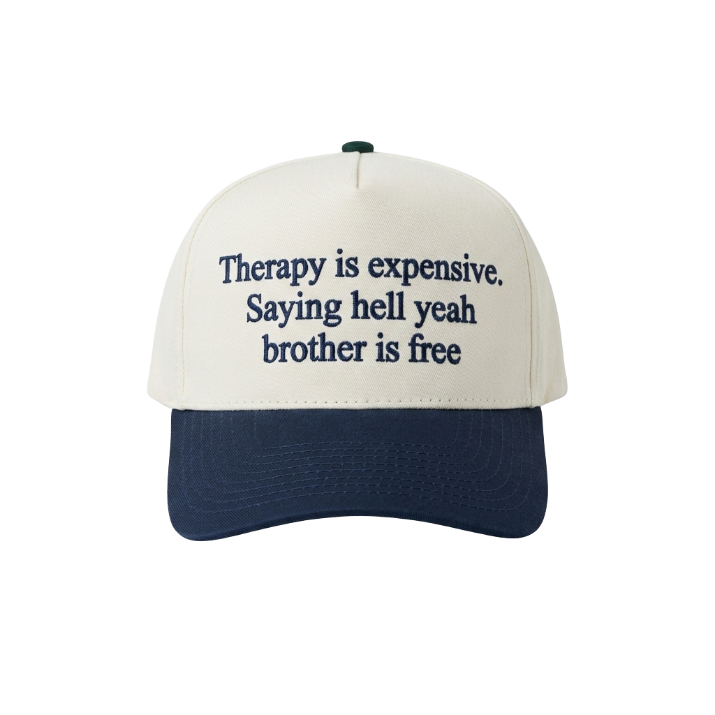 Therapy Is Expensive Saying Hell Yeah Brother Is Free Hat