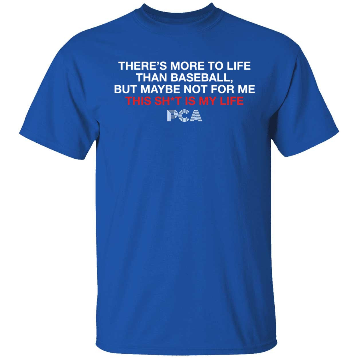 There's More To Life Than Baseball But Maybe Not For Me The Pca Quote Shirt