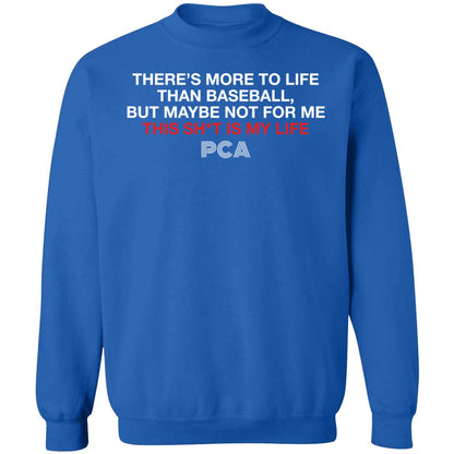 There's More To Life Than Baseball But Maybe Not For Me The Pca Quote Shirt