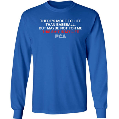 There's More To Life Than Baseball But Maybe Not For Me The Pca Quote Shirt
