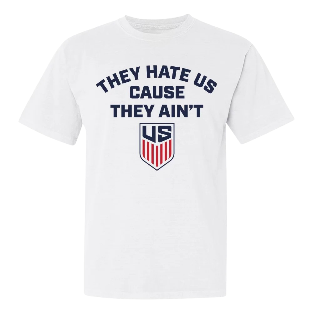 They Hate Us Cause They Ain't Soccer Shirt