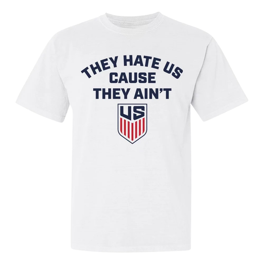 They Hate Us Cause They Ain't Soccer Shirt