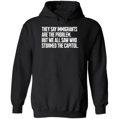 They Say Immigrants Are The Problem But We All Saw Who Stormed The Capitol Shirt