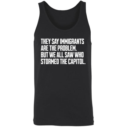 They Say Immigrants Are The Problem But We All Saw Who Stormed The Capitol Shirt