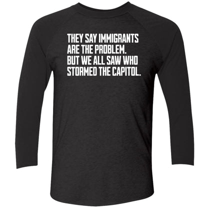 They Say Immigrants Are The Problem But We All Saw Who Stormed The Capitol Shirt