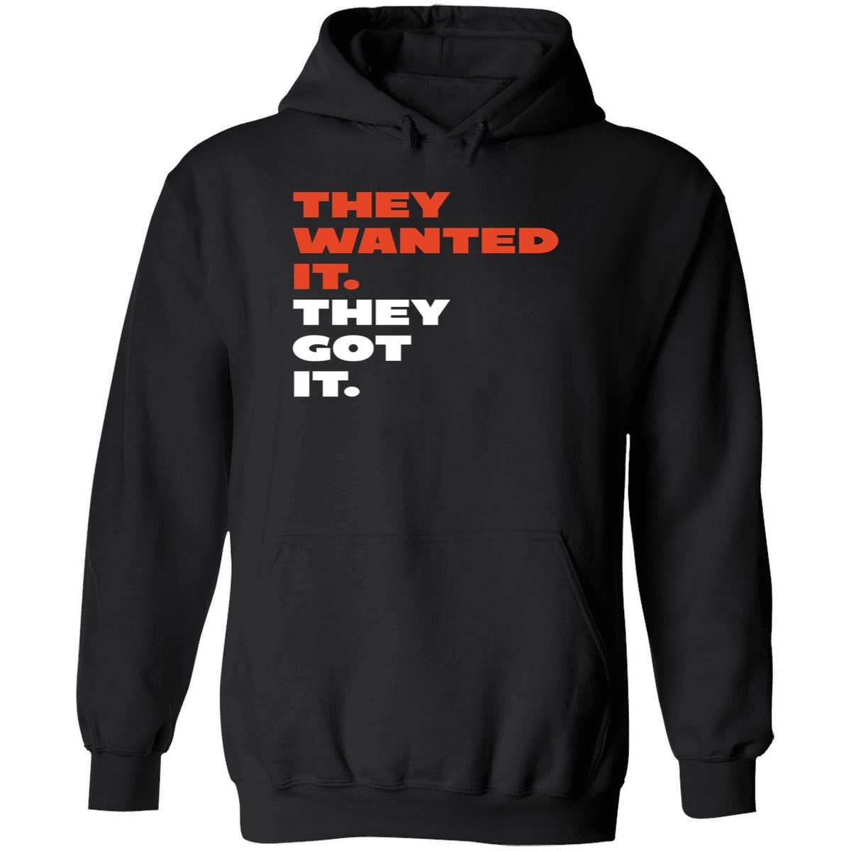 They Wanted It They Got It Shirt