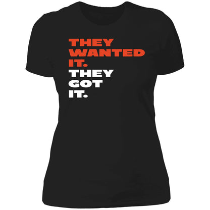 They Wanted It They Got It Shirt