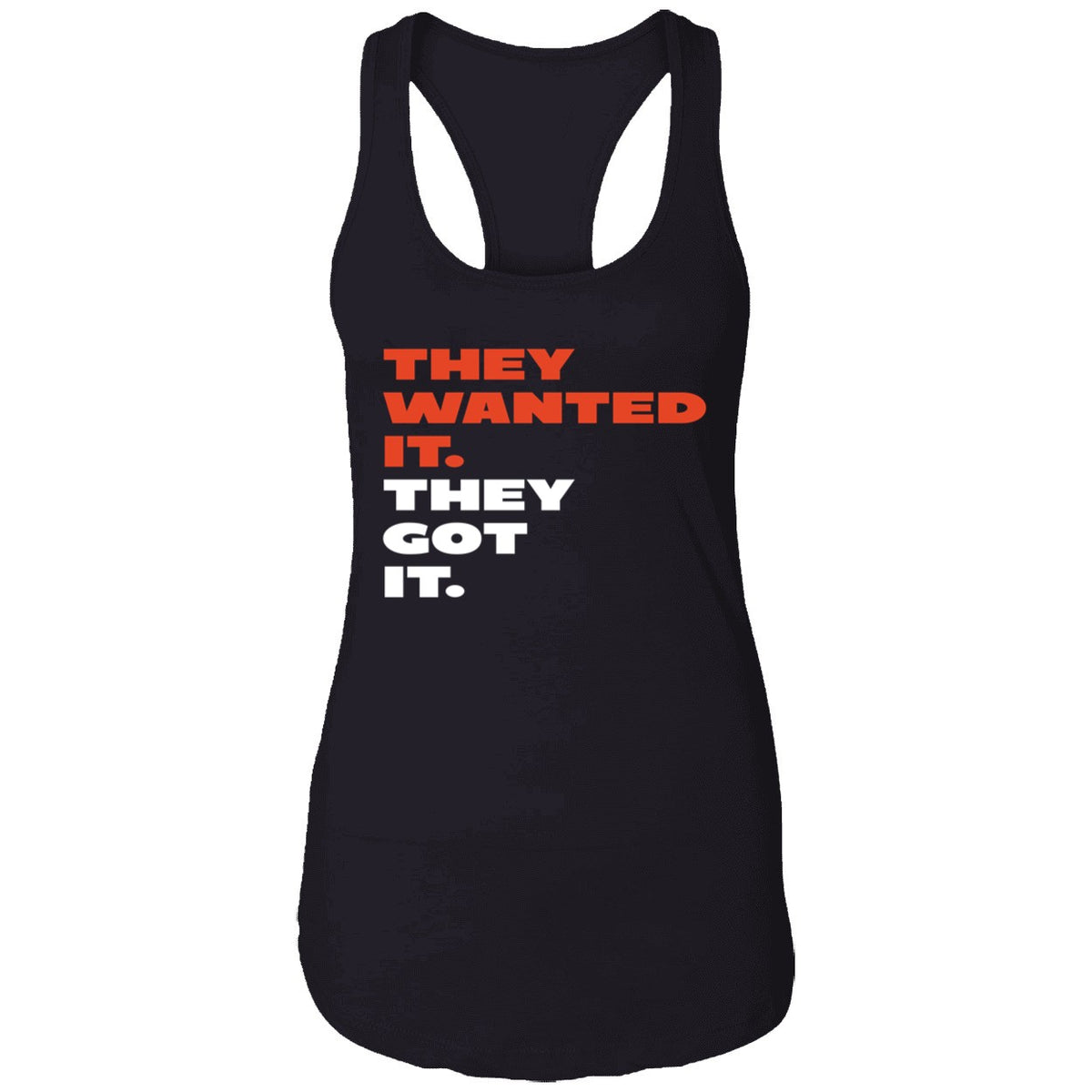 They Wanted It They Got It Shirt