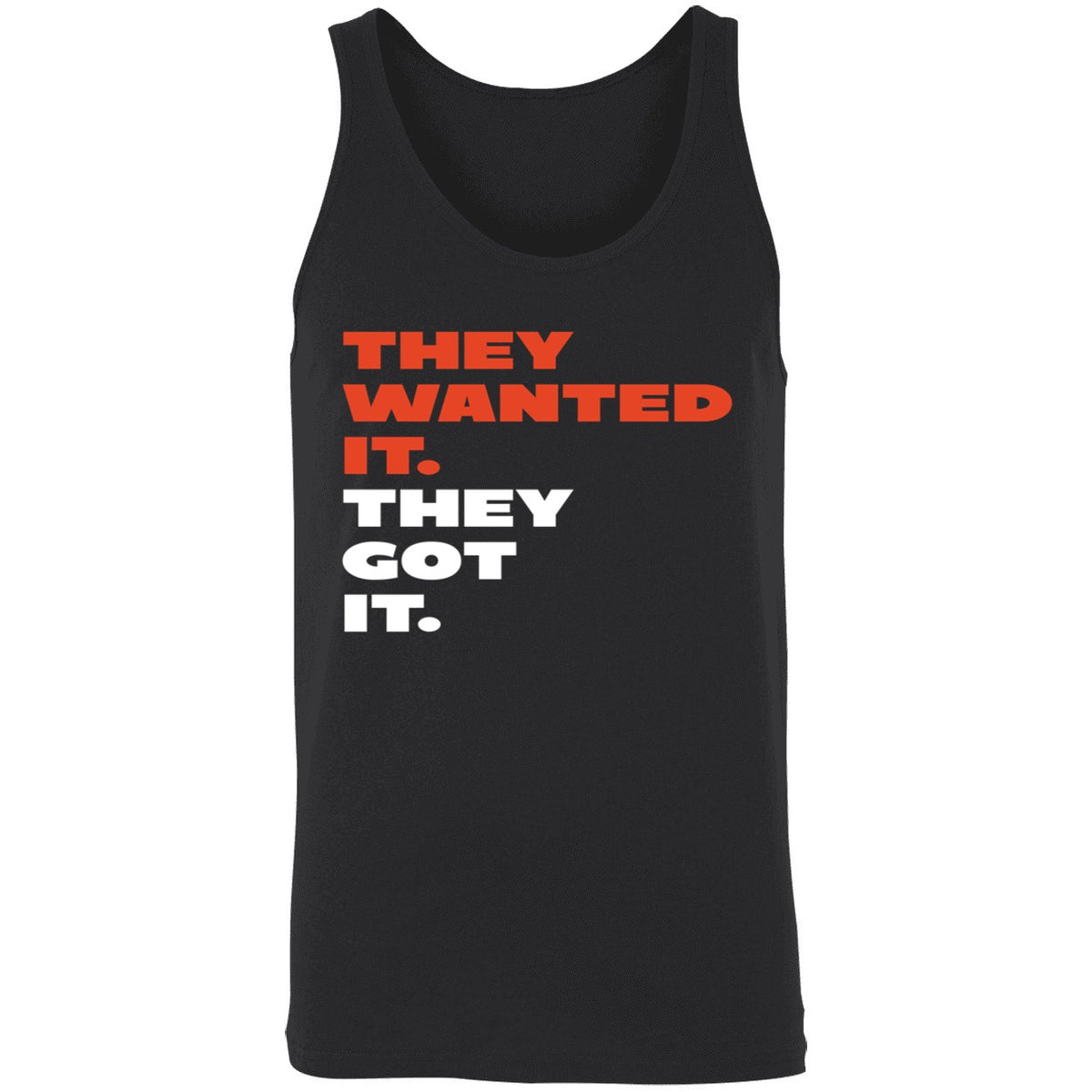 They Wanted It They Got It Shirt