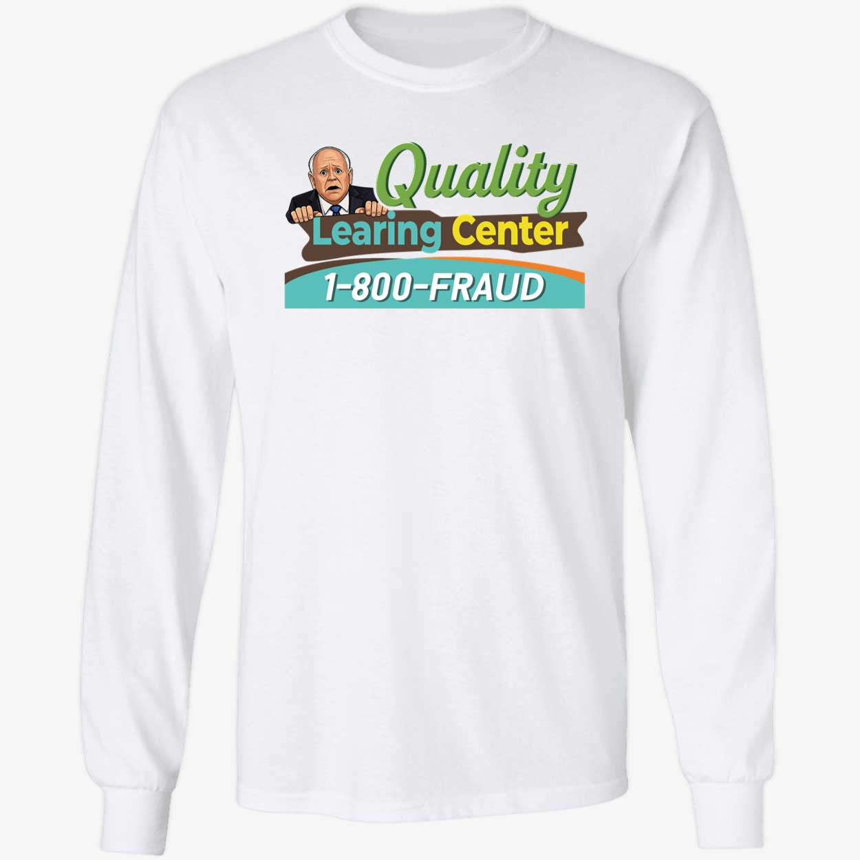 Tim Walz Quality Learning Center 1800 Fraud Shirt