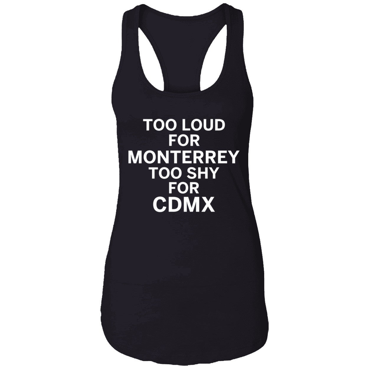 Too Loud For Monterrey Too Shy For Cdmx Shirt