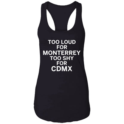 Too Loud For Monterrey Too Shy For Cdmx Shirt