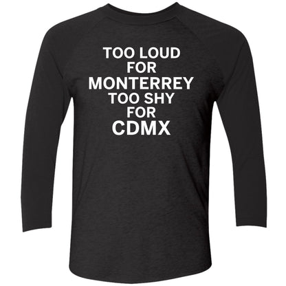 Too Loud For Monterrey Too Shy For Cdmx Shirt