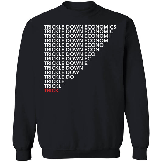 Trickle Down Economics Sweatshirt