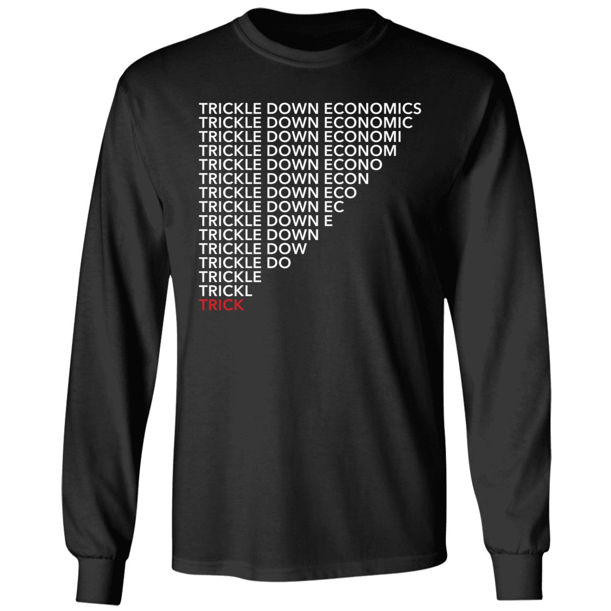 Trickle Down Economics Long Sleeve Shirt