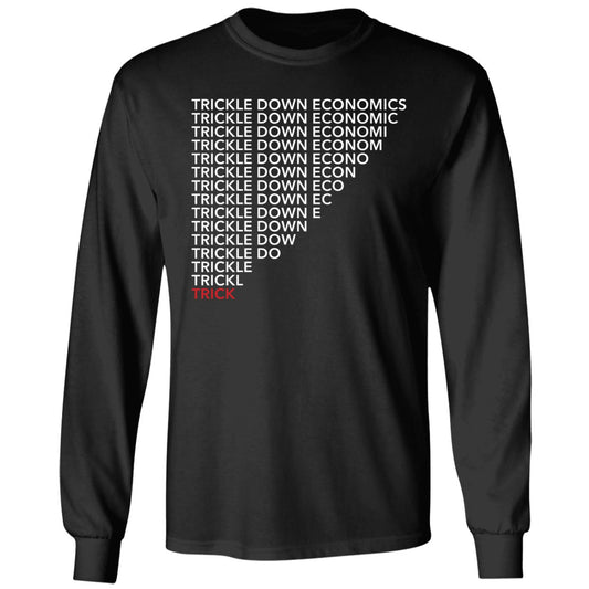 Trickle Down Economics Long Sleeve Shirt