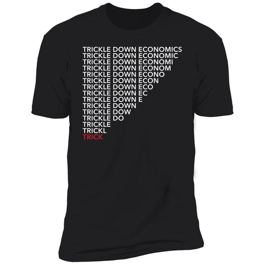 Trickle Down Economics Premium SS T-Shirt