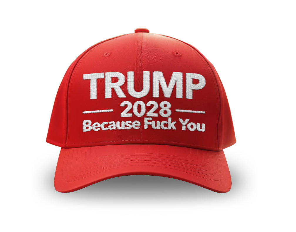 Trump 2028 Because F*k You Hat