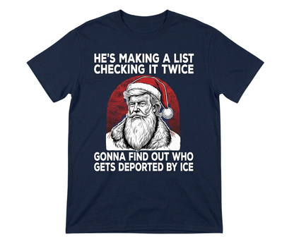 Trump Santa He's Making A List Checking It Twice Ice Shirt