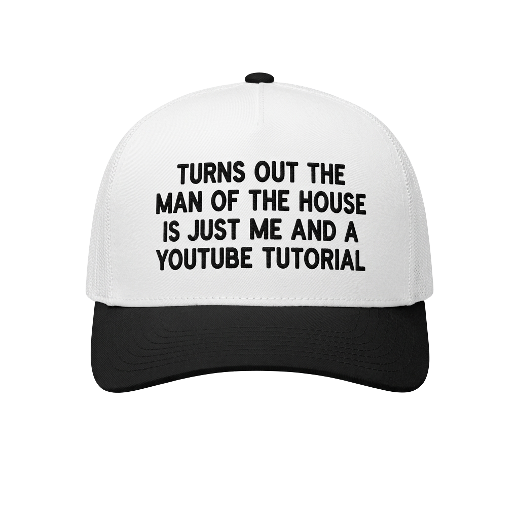 Turns Out The Man Of The House Is Just Me And A Youtobe Tutorial Hat