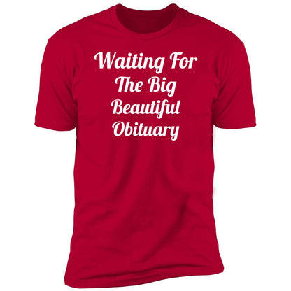 Waiting For The Big Beautiful Obituary Shirt