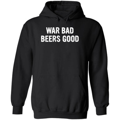 War Bad Beers Good Shirt