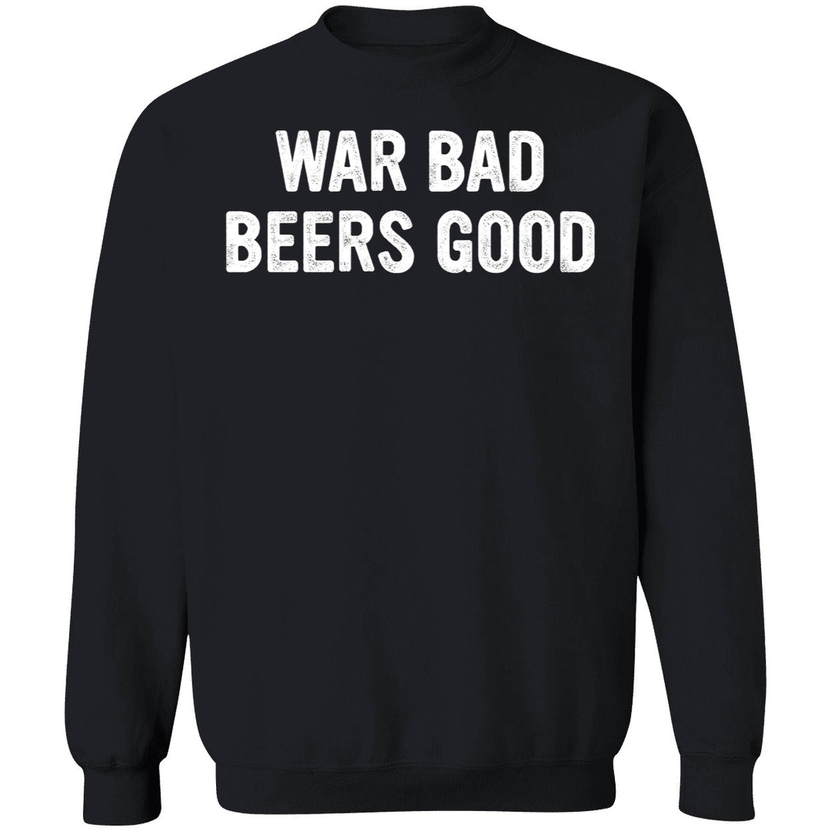 War Bad Beers Good Shirt