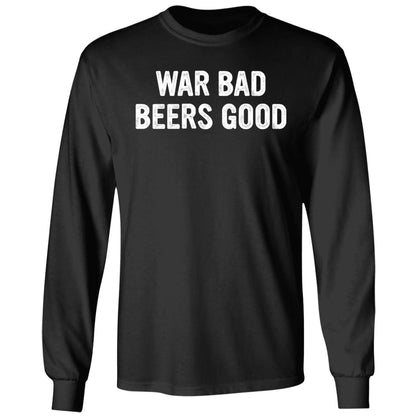 War Bad Beers Good Shirt