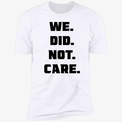 We Did Not Care Seattle Seahawks Shirt