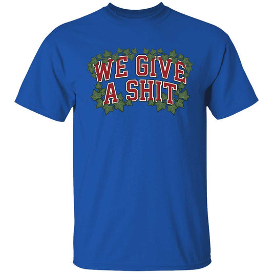 We Give A Sh*t Shirt