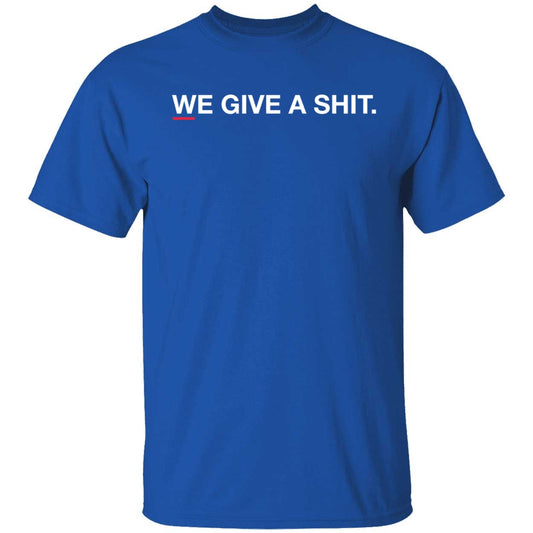 We Give A Shit T-shirt