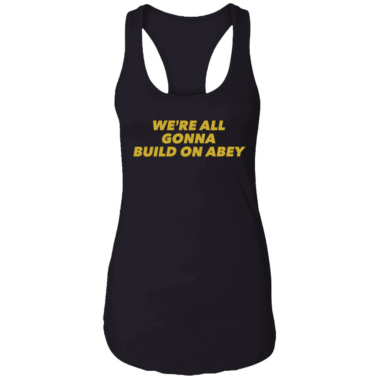 We're All Gonna Build On Abey Shirt