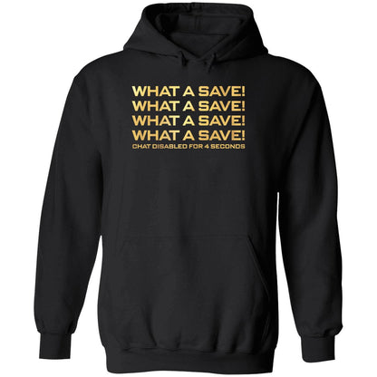 What A Save What A Save What A Save Chat Disabled For 4 Seconds Shirt