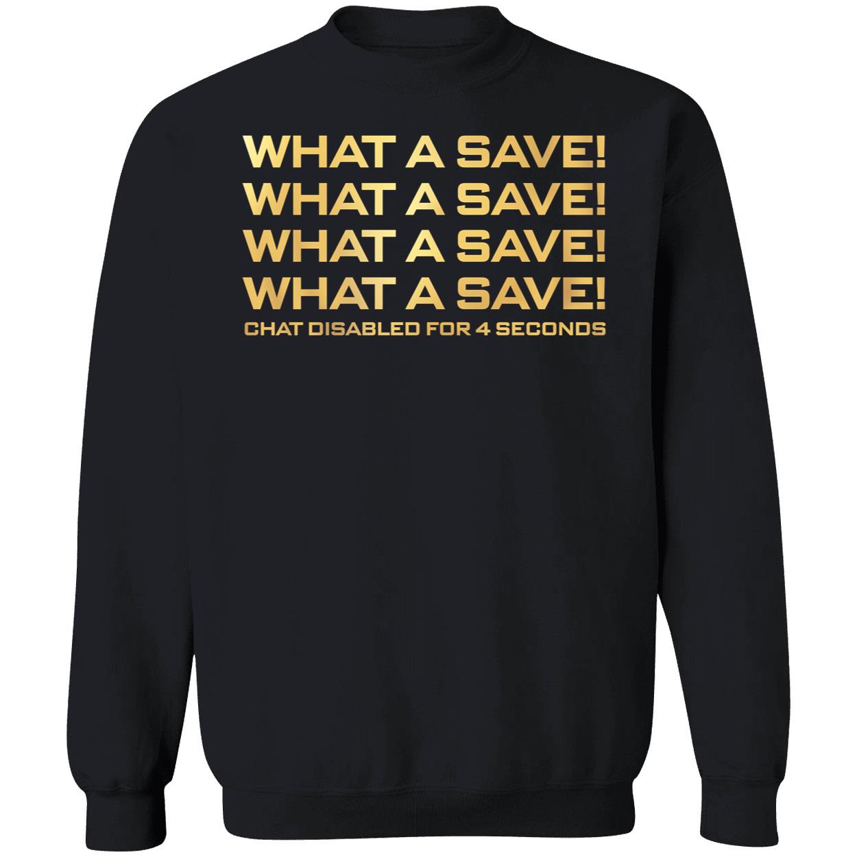 What A Save What A Save What A Save Chat Disabled For 4 Seconds Shirt