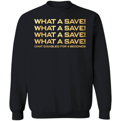 What A Save What A Save What A Save Chat Disabled For 4 Seconds Shirt