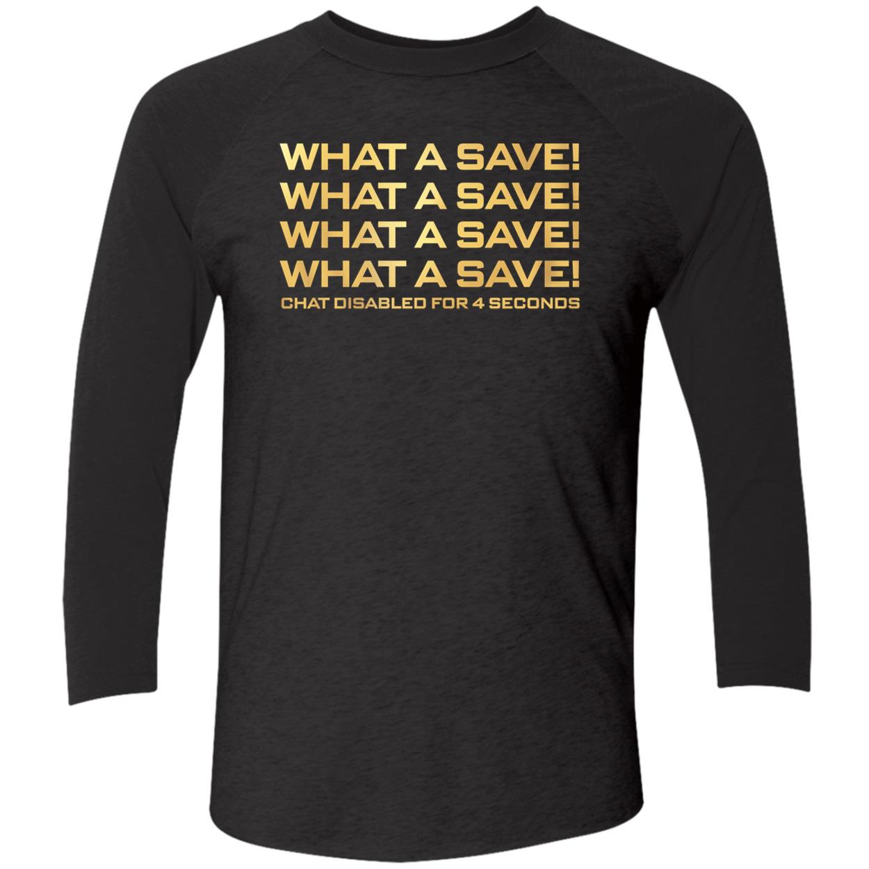 What A Save What A Save What A Save Chat Disabled For 4 Seconds Shirt