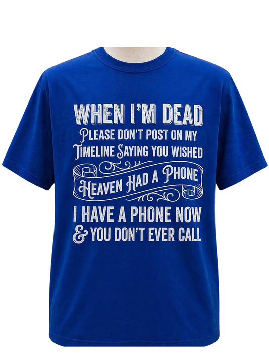 When I'm Dead Please Don't Post On My Timeline Saying You Wish Shirt