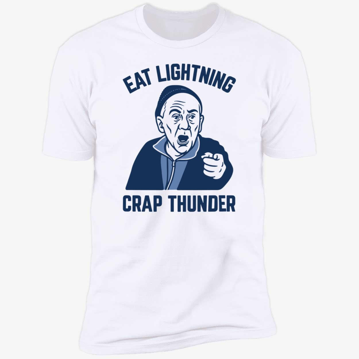 Eat Lightning Crap Thunder Premium SS T-Shirt