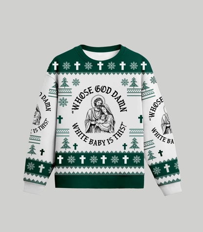 Whose Goddamn White Baby Is That Ugly Christmas Sweater