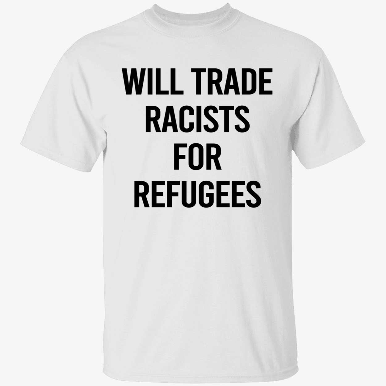 Will Trade Racists For Refugees 2026 Shirt
