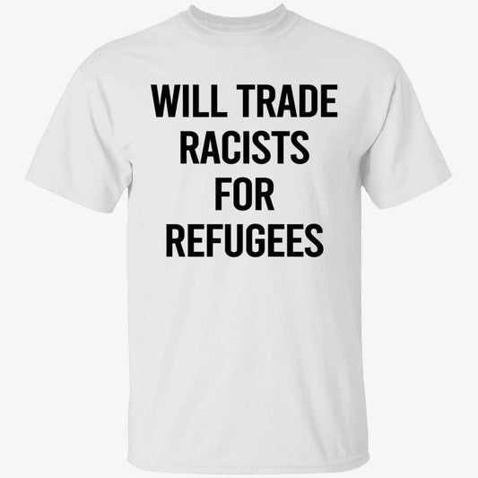 Will Trade Racists For Refugees 2026 Shirt