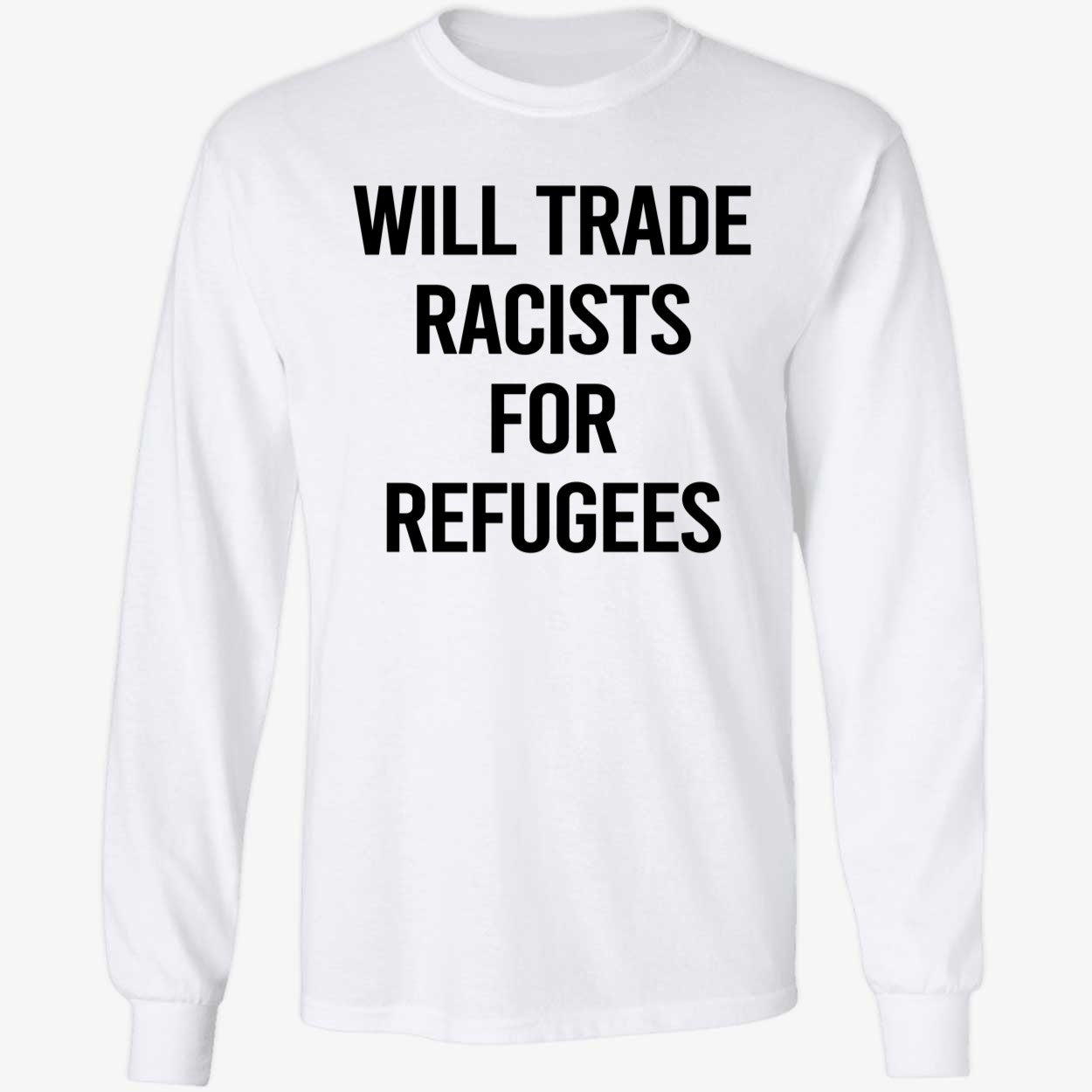Will Trade Racists For Refugees 2026 Shirt