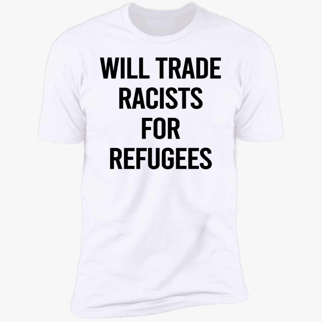 Will Trade Racists For Refugees 2026 Shirt