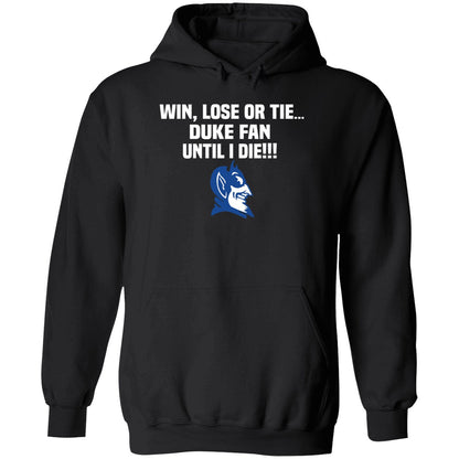 Win Lose Or Tie Duke Fan Until I Die Shirt