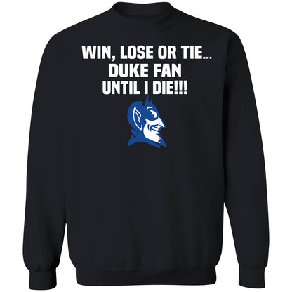 Win Lose Or Tie Duke Fan Until I Die Shirt