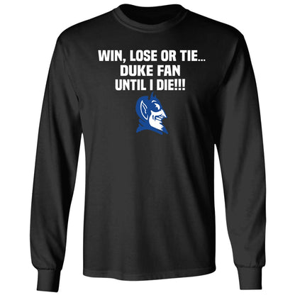 Win Lose Or Tie Duke Fan Until I Die Shirt