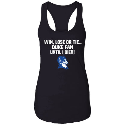 Win Lose Or Tie Duke Fan Until I Die Shirt
