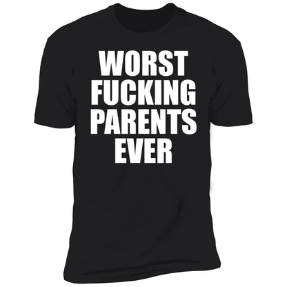 Worst F-cking Parents Ever Shirt