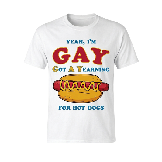 Yeah I'm Gay Got A Yearning For Hot Dogs Shirt